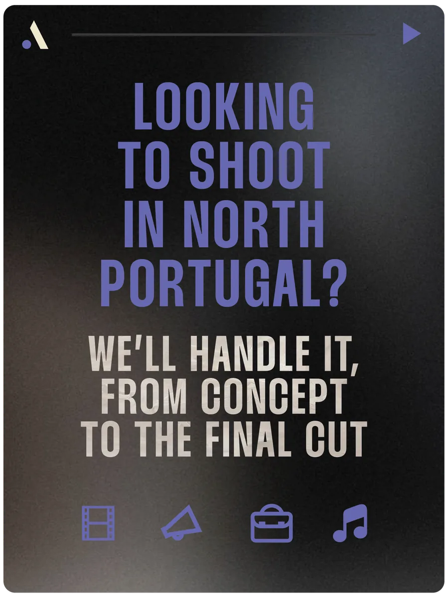 Looking to shoot in North Portugal? We’ll handle it from concept to final cut.